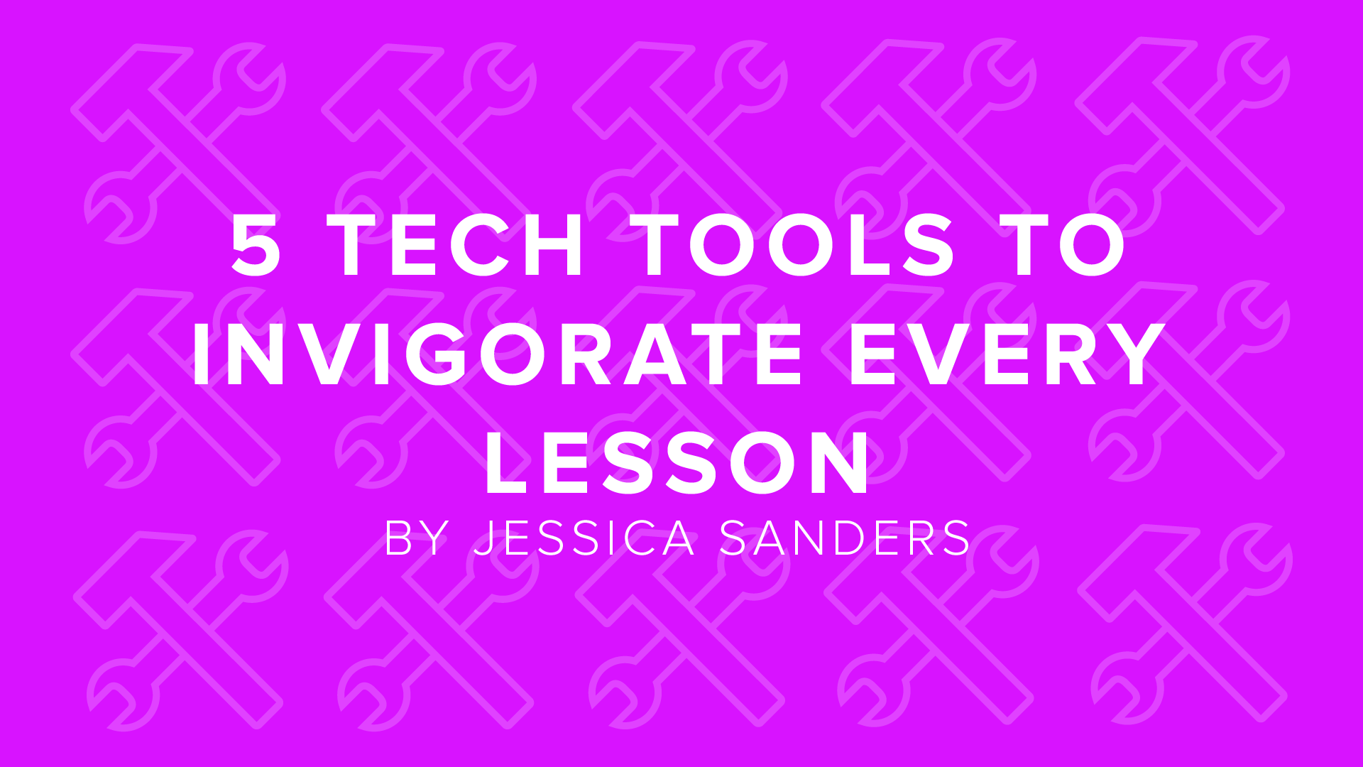 DigitalChalk: 5 Tech Tools to Invigorate Every Lesson by Jessica Sanders
