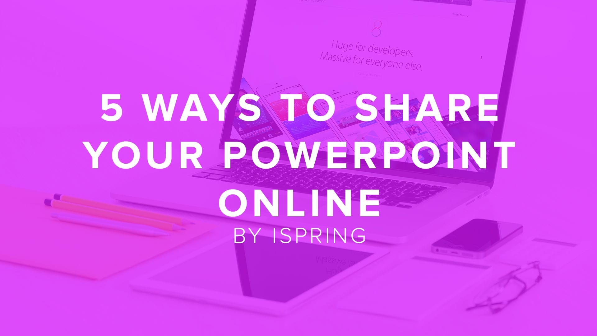 5 Ways to Share Your PowerPoint Presentation Online by iSpring | DigitalChalk