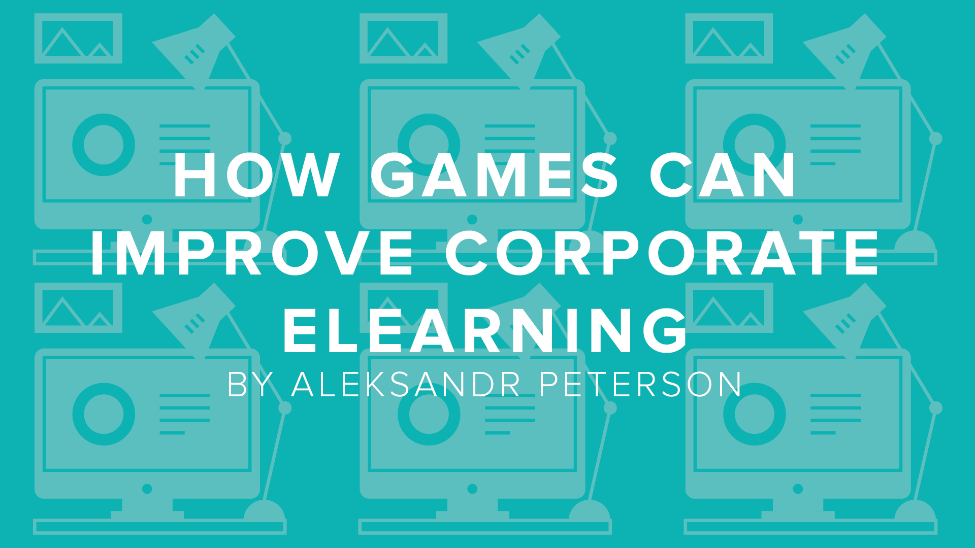 DigitalChalk: How Games Can Improve Corporate eLearning by Aleksandr Peterson
