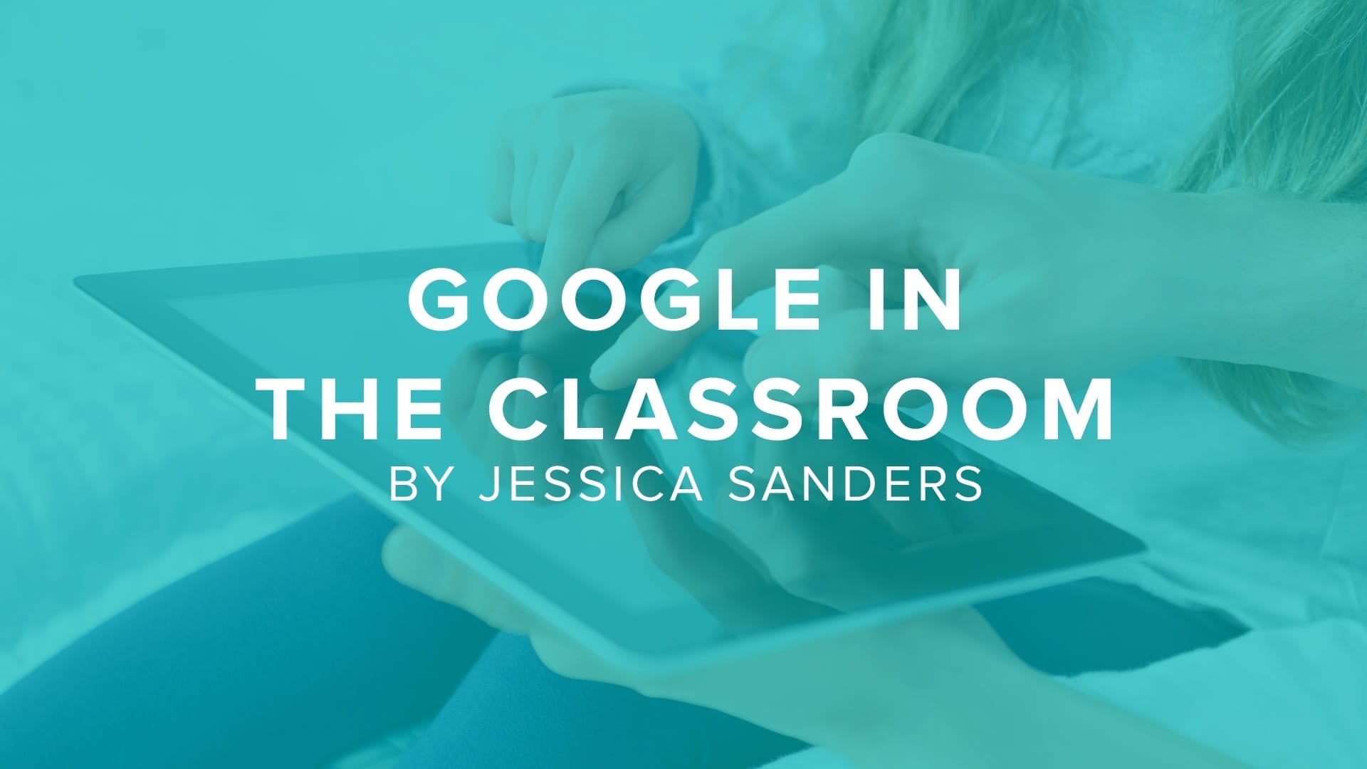 DigitalChalk: What Every Teacher Needs to Know About Google in the Classroom