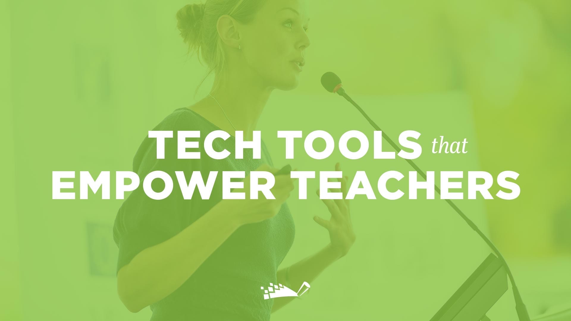 DigitalChalk: 5 Tech Tools That Empower Teachers