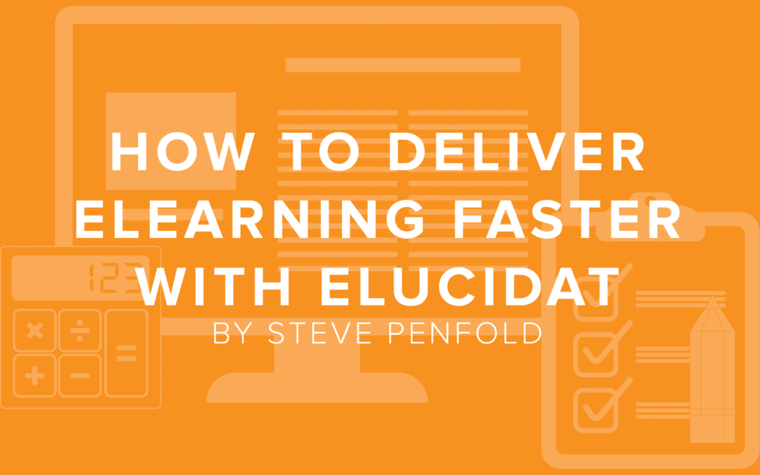 How to Deliver eLearning Faster with Elucidat