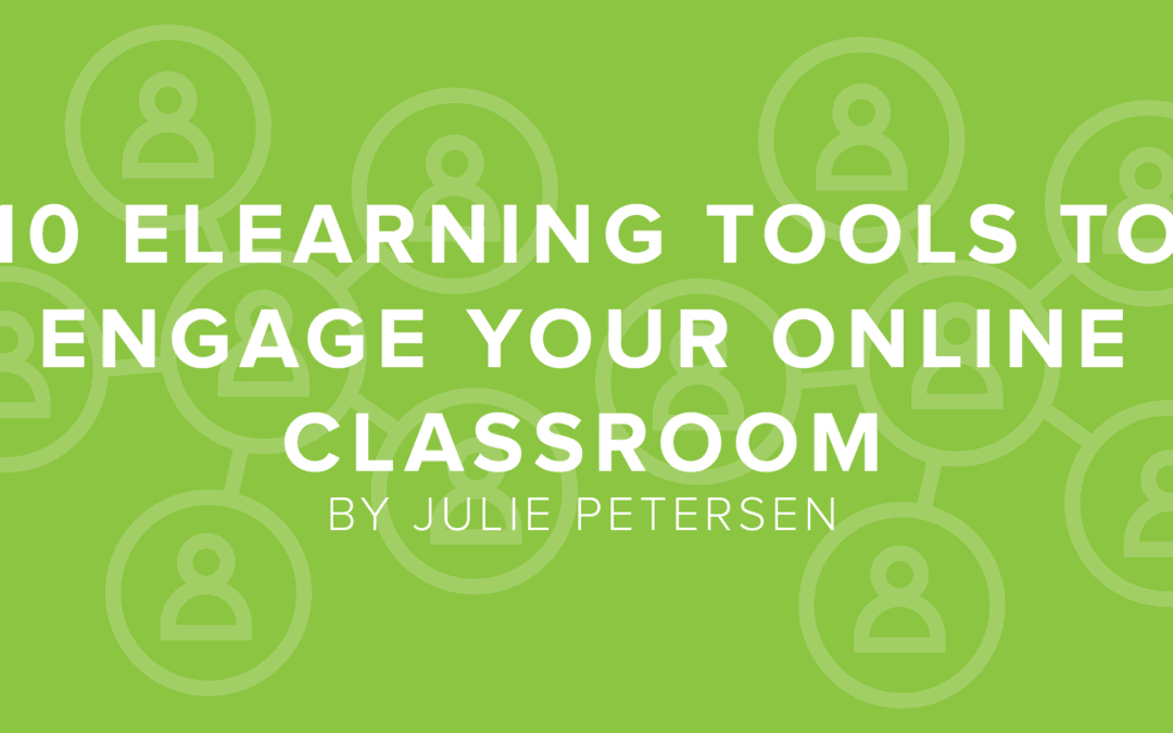 Engage Your Online Classroom With These 10 eLearning Tools