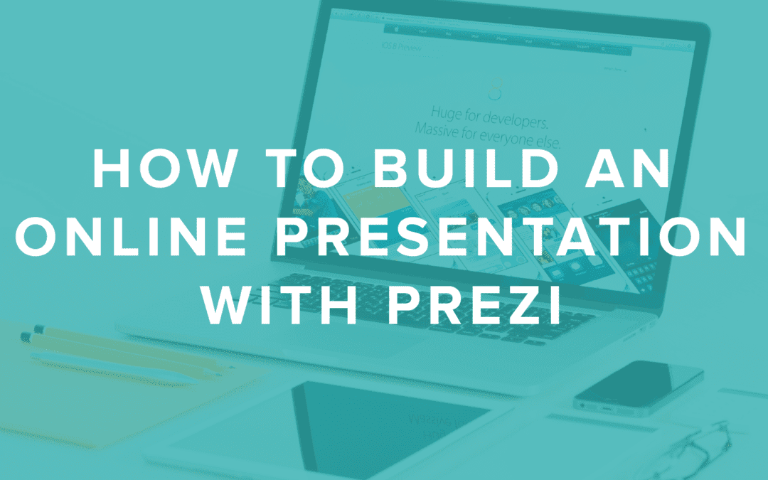 How to Build an Online Presentation with Prezi